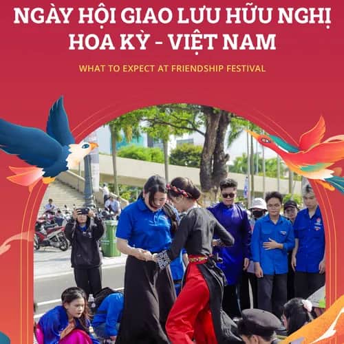 Recap Ngày Hội Giao Lưu Hữu Nghị Việt – Mỹ 2025